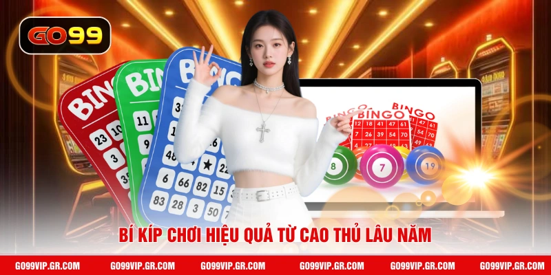 Bí kíp chơi hiệu quả từ cao thủ lâu năm