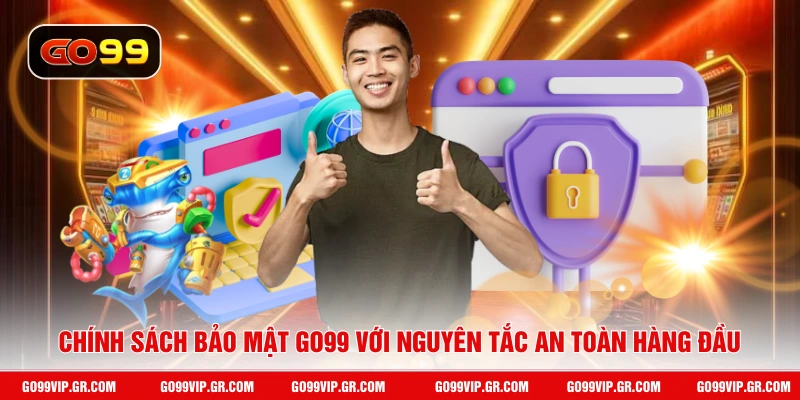 Chính sách bảo mật GO99 với nguyên tắc an toàn hàng đầu