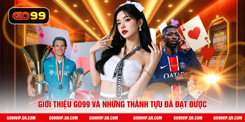Giới thiệu GO99 và những thành tựu đã đạt được
