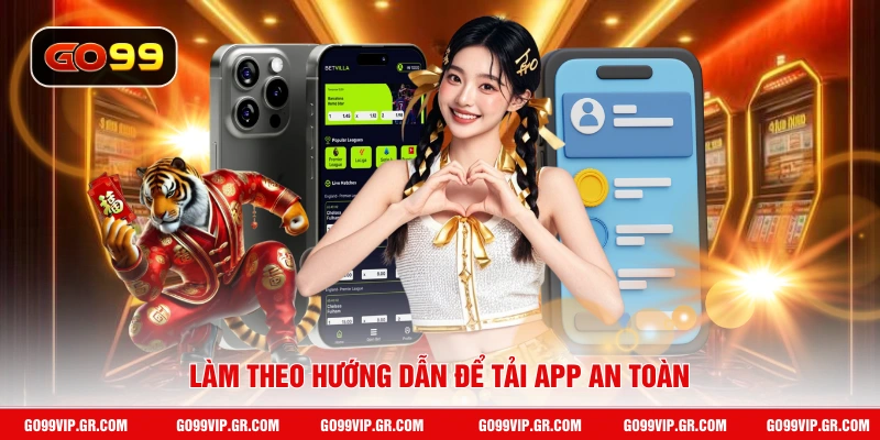 Làm theo hướng dẫn để tải app an toàn