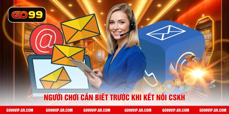Người chơi cần biết trước khi kết nối CSKH