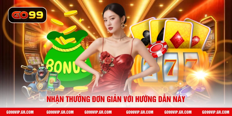Nhận thưởng đơn giản với hướng dẫn này