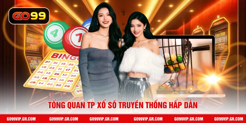 Tổng quan TP xổ số truyền thống hấp dẫn