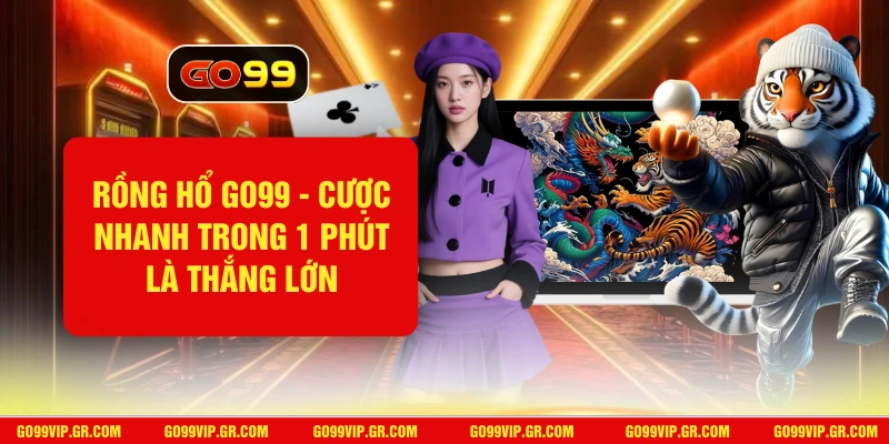Rồng Hổ GO99